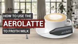 How To Use the AeroLatte To Froth Milk [upl. by Nemad160]